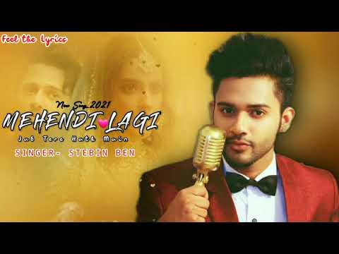 Mehendi Lagi (LYRICS)- Stebin Ben | Ft. Stebin Ben, Kavya Thapar | Kumaar, Nilesh A|Feel The Lyrics