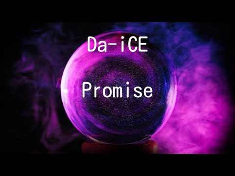 Da-iCE   Promise（歌詞付き）