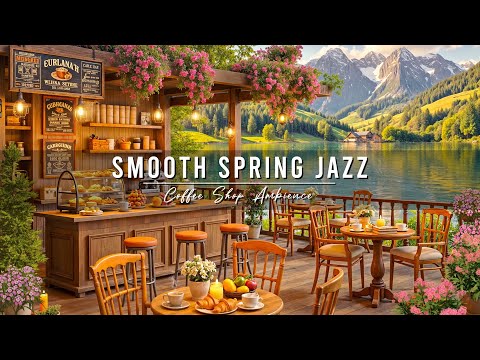 Spring Coffee Shop Ambience with Smooth Jazz Music 🌸 Relaxing Morning Jazz Music for Good Mood