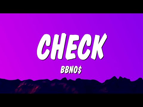 bbno$ - check (Lyrics)