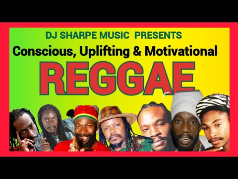 REGGAE MIX 2024 CONSCIOUS, UPLIFTING & MOTIVATIONAL REGGAE#djsharpemusic