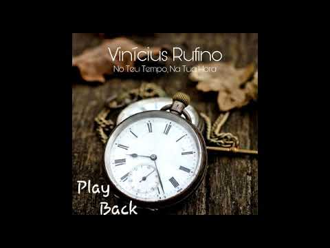 No Teu Tempo, Na Tua Hora (Vinicius Rufino) - Play Back