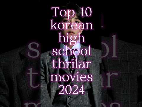 top 10 korean high School thrilar movies 2024 #shortvideo #fypシ゚viral #kdrama #highschool