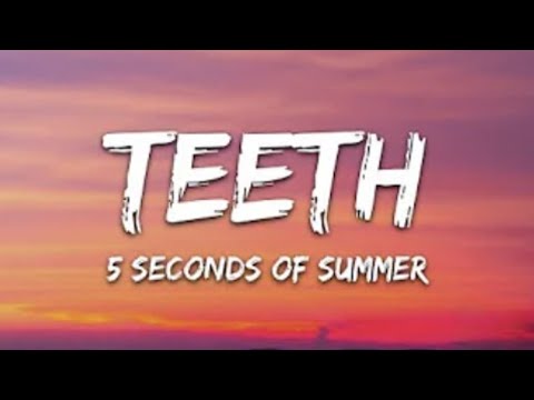 5 Seconds of Summer - Teeth (Lyrics)