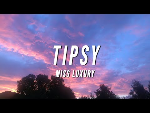 Miss Luxury - Tipsy (Lyrics)