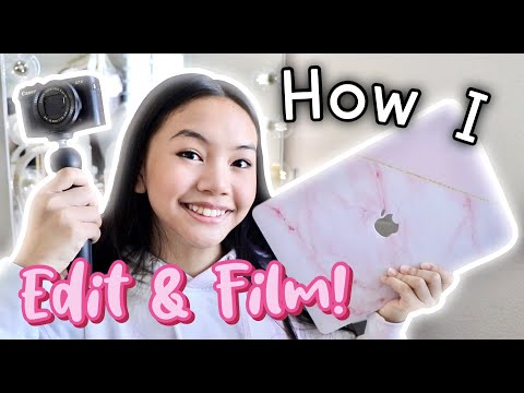 HOW TO EDIT & FILM VIDEOS LIKE ME! 💻💕(+ HOW TO START A CHANNEL)