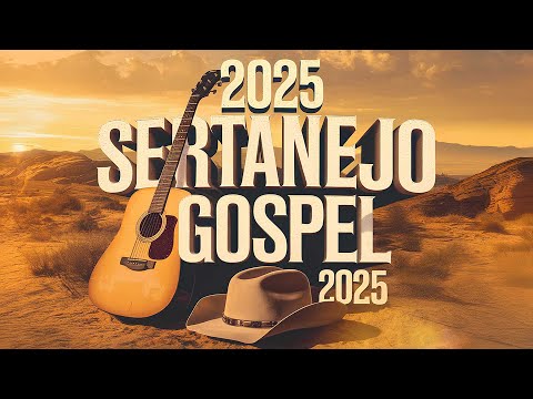 #9 SERTANEJO GOSPEL 2025 💫As melhores- Novos Louvores e Hinos Exclusivos! (OFICIAL)