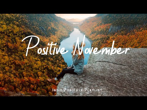 Positive November | Indie/Folk/Acoustic Compilation ~ Music Indie Melody Playlist