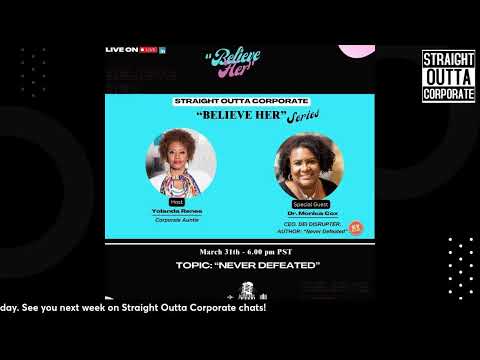 Straight Outta Corporate Chats- Believe Her series w/ Dr. Monica Cox