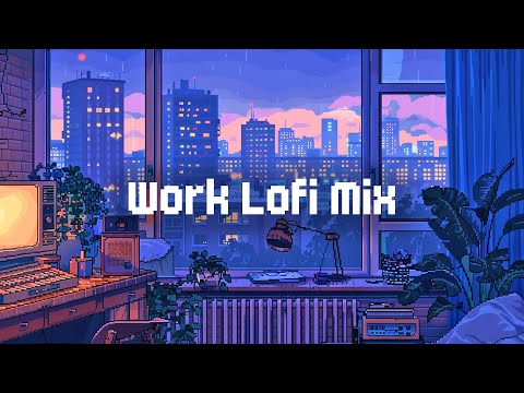 Work Lofi Mix 🏙 Lofi Hip Hop Beats 🎵 Lofi Mix to Work / Study