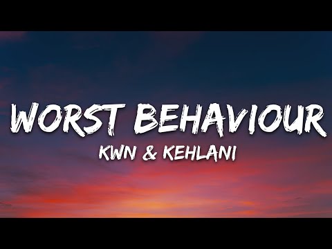 kwn - worst behaviour (Lyrics) ft. Kehlani