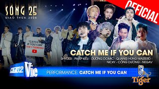 Catch Me If You Can - Negav, Quang Hùng MasterD, Công Dương, Nicky | SÓNG 25 [Performance]