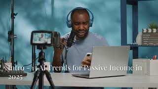 15 AI Trends to Create Passive Income in 2025