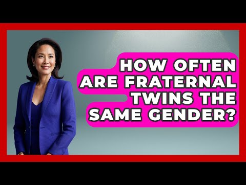 How Often Are Fraternal Twins The Same Gender? - Gender Equality Network