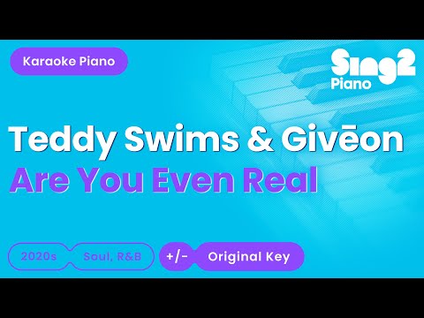 Teddy Swims, Givēon - Are You Even Real (Piano Karaoke)