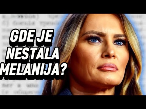 Melanija Tramp MISTERIOZNO NESTALA: Istina Koja Će Vas Šokirati