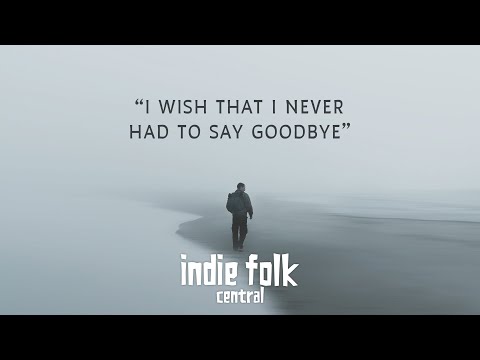 Grief Playlist • Songs about losing someone you love (Indie Folk & Acoustic)