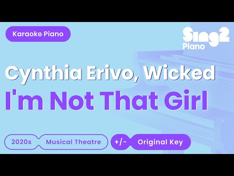 Cynthia Erivo, Wicked: The Musical - I'm Not That Girl (Piano Karaoke)