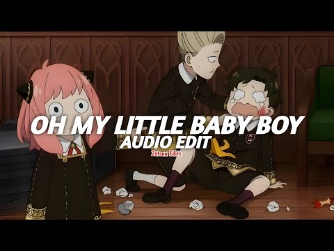 oh my little baby boy - babe [edit audio]