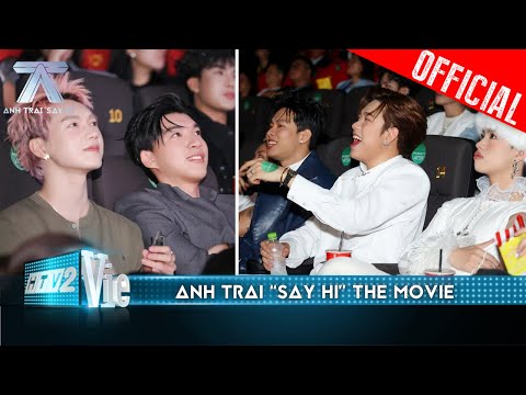 Phấn khích trước loạt biểu cảm của dàn anh trai khi lần đầu xem Anh Trai "Say Hi" The Movie