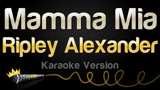 Ripley Alexander - Mamma Mia (Karaoke Version)