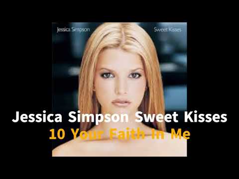 Jessica Simpson Sweet Kisses 10 Your Faith In Me