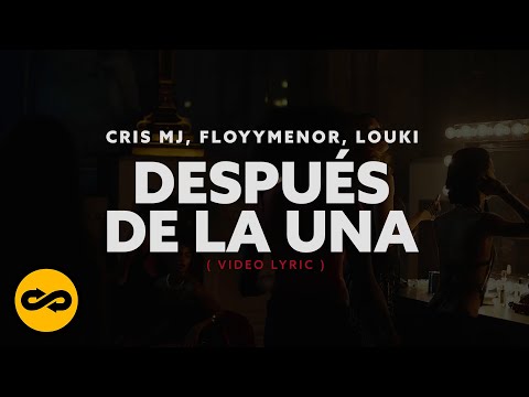 Despues De La Una- Cris MJ, FloyyMenor, LOUKI (Video Lyric)