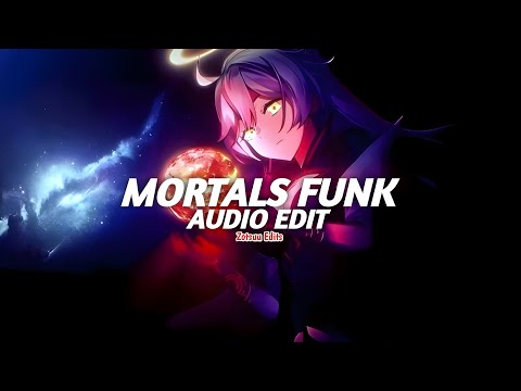 mortals funk - lxngvx, warriyo [edit audio]