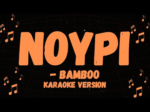 BAMBOO POPULAR SONG, NOYPI KARAOKE VERSION