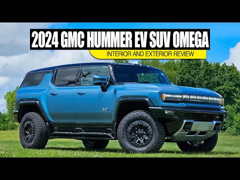 2024 GMC HUMMER EV SUV OMEGA EDITION : ELECTRIC POWERHOUSE