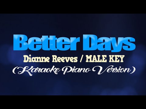 BETTER DAYS - Dianne Reeves/MALE KEY (KARAOKE PIANO VERSION)