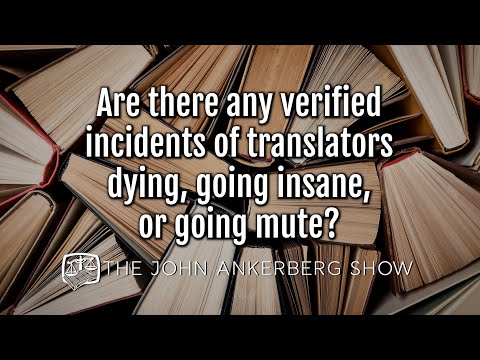 Ankerberg Classic: Are there verified incidents of translators dying, going insane or going mute?