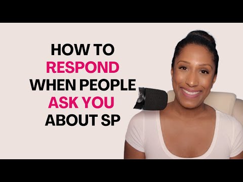 How To Respond When Friends And Family Ask You About SP