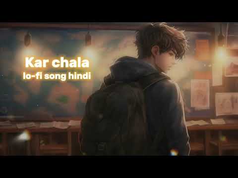 ( Kar chala ) lo-fi song hindi new song sad song love song