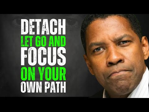 Detach, Let Go and Focus on your own Path | Denzel Washington Motivation