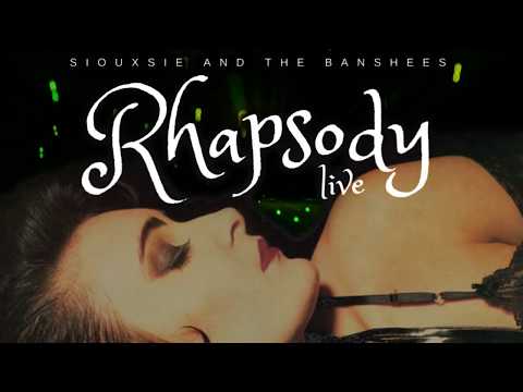 Siouxsie and The Banshees - RHAPSODY - LIVE