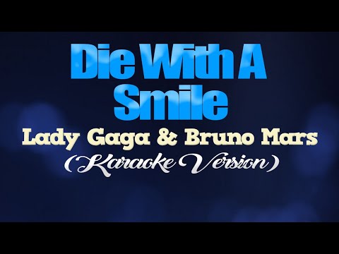 DIE WITH A SMILE - Lady Gaga & Bruno Mars (KARAOKE VERSION)