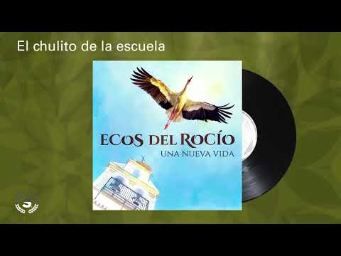 Ecos del Rocío - El chulito de la escuela (Audio Oficial)