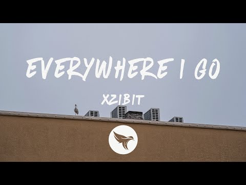 Xzibit - Everywhere I Go (Lyrics) ft. Dem Jointz