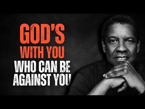 IF GOD IS FOR US, WHO CAN BE AGAINST US? Motivational Speech Inspired by Denzel Washington