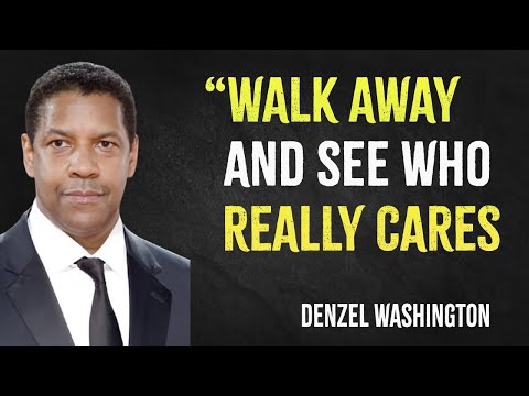 Walk away and see who really cares | Denzel Washington Motivation