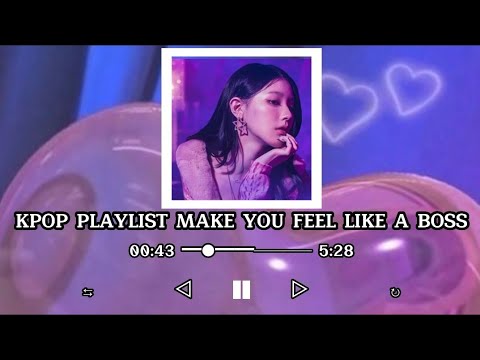 kpop playlist make you feel like a boss pt.3 | Tyna Nguyễn