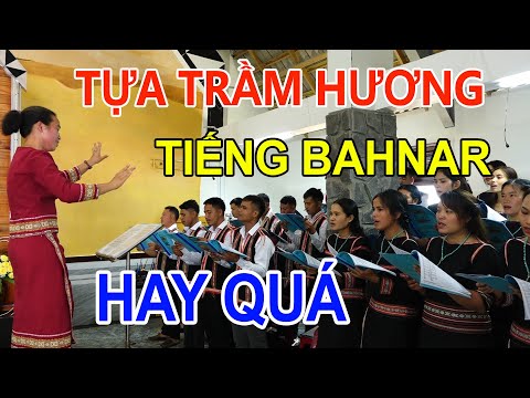 TỰA TRẦM HƯƠNG (Bahnar) - Ca đoàn: Giáo xứ Groi, Giáo phận Kon Tum