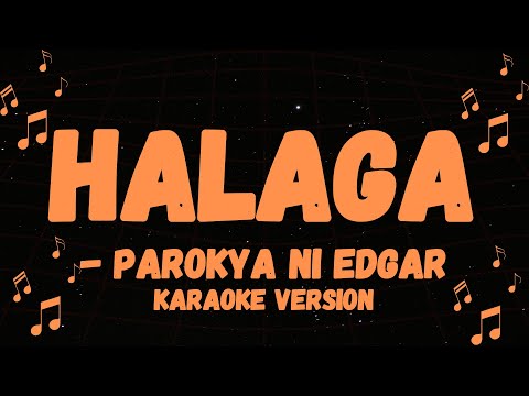 PAROKYA NI EDGAR POPULAR SONG, HALAGA KARAOKE VERSION