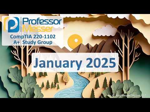 Professor Messer's 220-1102 A+ Study Group - January 2025