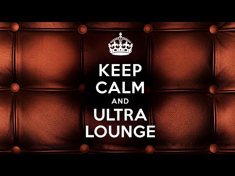 Keep Calm and Ultra Lounge 🎧 2025