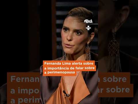 #Shorts | Fernanda Lima alerta sobre a importância de falar sobre a perimenopausa |#Provoca