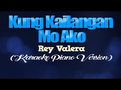 KUNG KAILANGAN MO AKO - Rey Valera (KARAOKE PIANO VERSION)