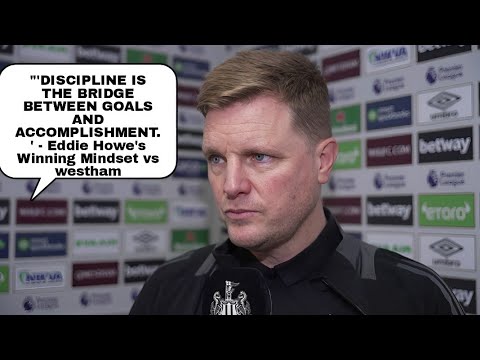 Delighted with 'Disciplined' and 'Hard-Fought' Win - Eddie Howe Reacts to West Ham Win