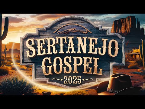 #8 SERTANEJO GOSPEL 2025 💫As melhores- Novos Louvores e Hinos Exclusivos! (OFICIAL)